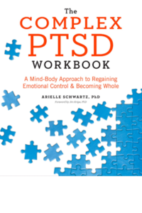 Complex PTSD Workbook: A Mind-Body Approach To Regaining Emotional Control And Becoming Whole