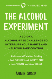 The Alcohol Experiment: A 30-day, Alcohol-Free Challenge to Interrupt Your Habits and Help You Take Control