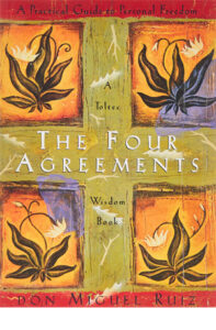 The Four Agreements: A Practical Guide to Personal Freedom
