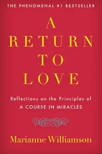 A Return to Love: Reflections on the Principles of “A Course in Miracles”