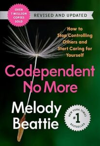 Codependent No More: How to Stop Controlling Others and Start Caring for Yourself